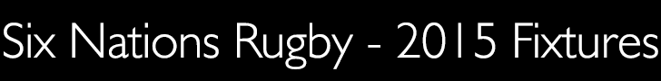 Six Nations Rugby - 2014 Fixtures